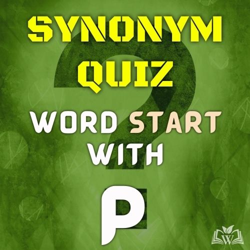 Synonym quiz words starts with P